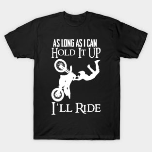 Motocross Bike Motorcycle As long as I RIDE T-Shirt